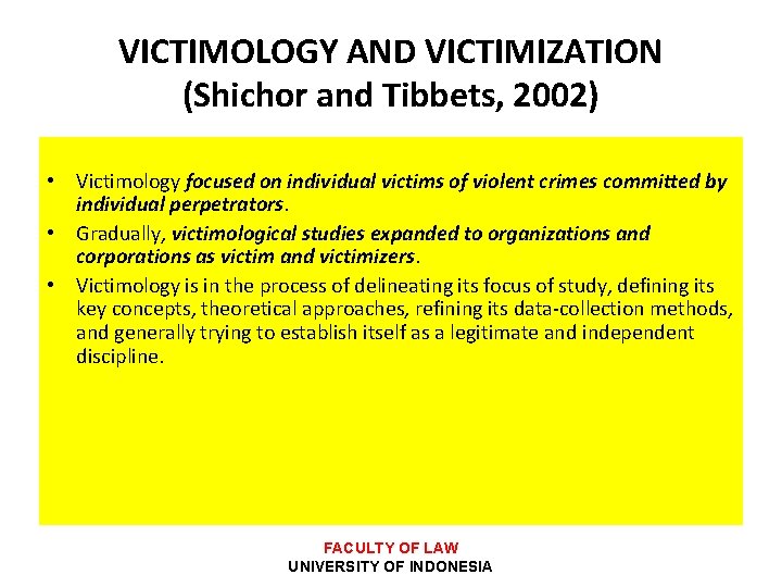 VICTIMOLOGY AND VICTIMIZATION (Shichor and Tibbets, 2002) • Victimology focused on individual victims of