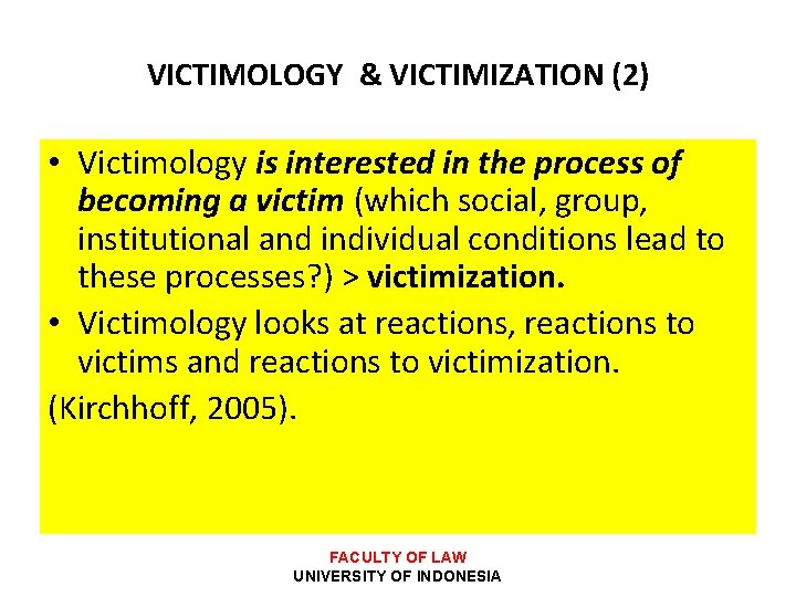 VICTIMOLOGY & VICTIMIZATION (2) • Victimology is interested in the process of becoming a