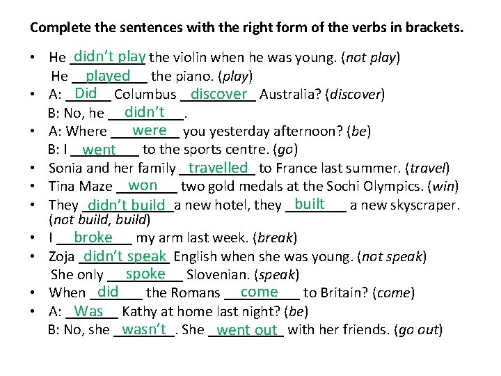 Complete the sentences with the right form of the verbs in brackets. didn’t play