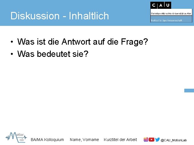 Diskussion - Inhaltlich • Was ist die Antwort auf die Frage? • Was bedeutet