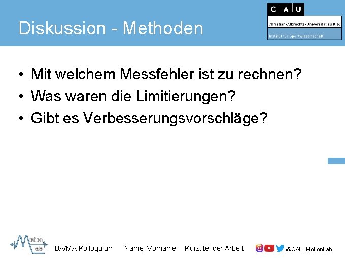 Diskussion - Methoden • Mit welchem Messfehler ist zu rechnen? • Was waren die