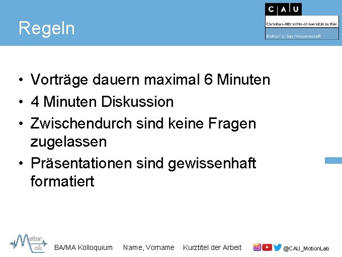 Regeln • Vorträge dauern maximal 6 Minuten • 4 Minuten Diskussion • Zwischendurch sind