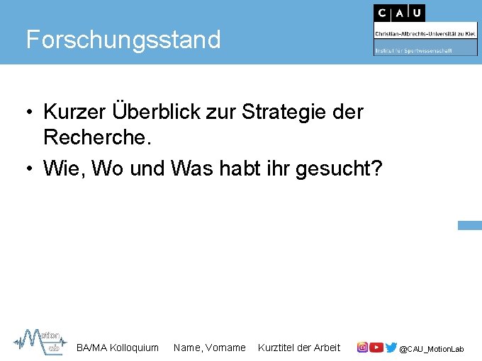 Forschungsstand • Kurzer Überblick zur Strategie der Recherche. • Wie, Wo und Was habt