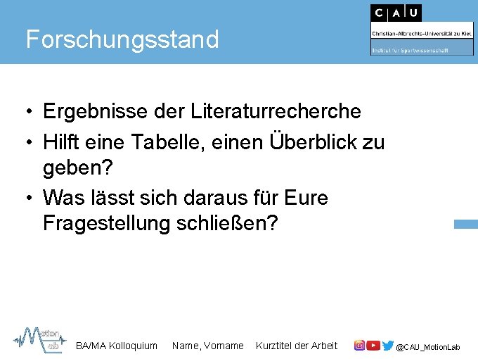 Forschungsstand • Ergebnisse der Literaturrecherche • Hilft eine Tabelle, einen Überblick zu geben? •