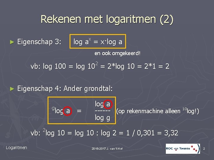Rekenen met logaritmen (2) ► Eigenschap 3: log ax = x·log a en ook