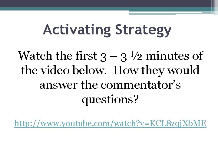 Activating Strategy Watch the first 3 – 3 ½ minutes of the video below.