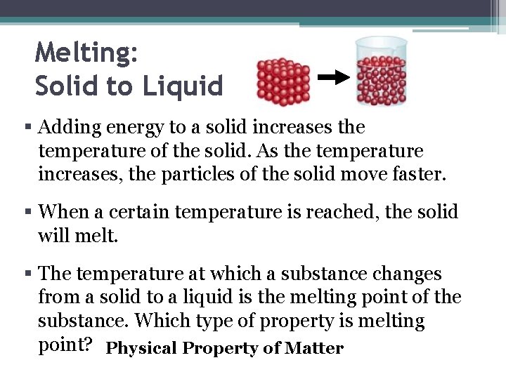 Melting: Solid to Liquid § Adding energy to a solid increases the temperature of