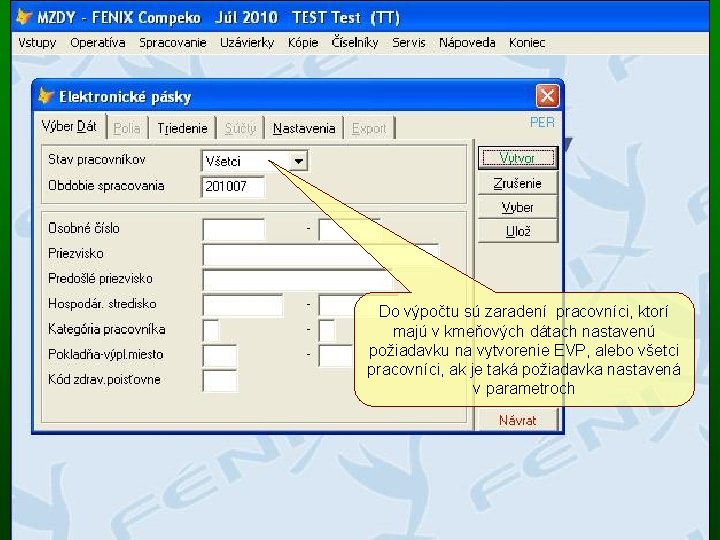 Do výpočtu sú zaradení pracovníci, ktorí majú v kmeňových dátach nastavenú požiadavku na vytvorenie