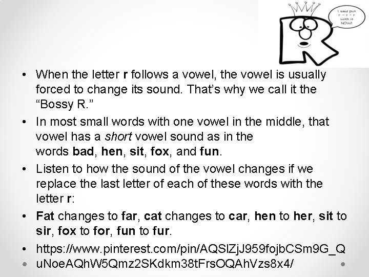  • When the letter r follows a vowel, the vowel is usually forced