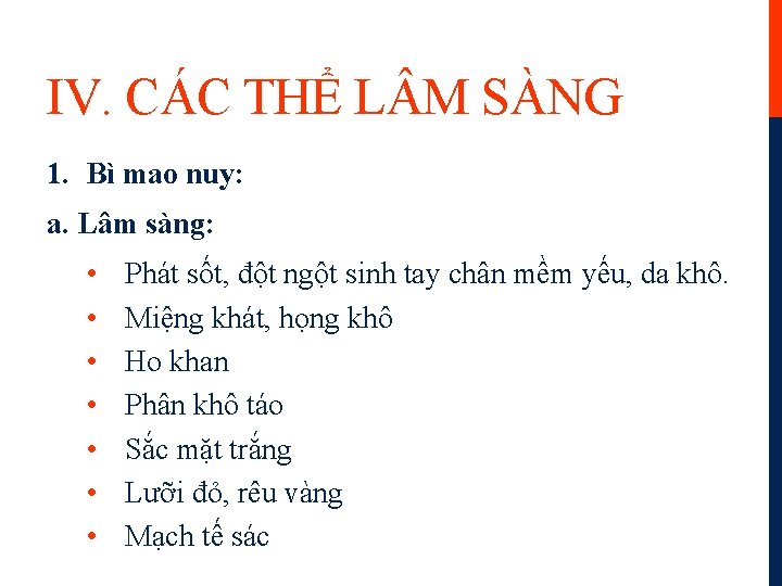 IV. CÁC THỂ L M SÀNG 1. Bì mao nuy: a. Lâm sàng: •