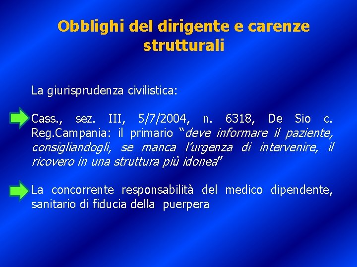 Obblighi del dirigente e carenze strutturali La giurisprudenza civilistica: Cass. , sez. III, 5/7/2004,