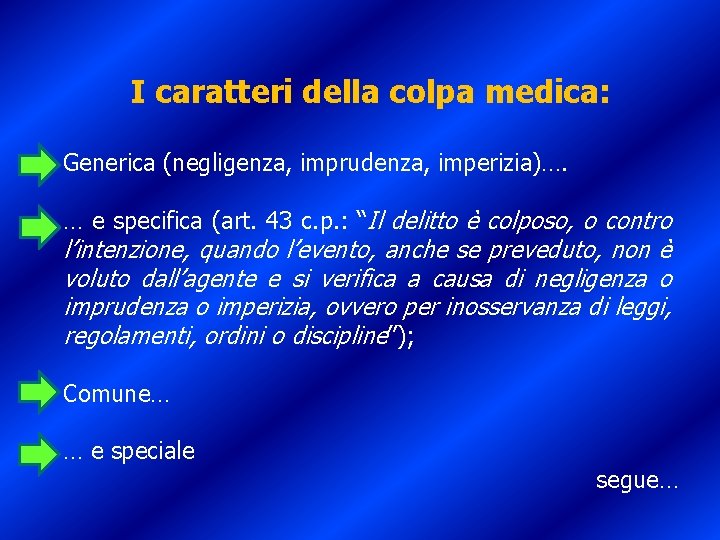 I caratteri della colpa medica: Generica (negligenza, imprudenza, imperizia)…. … e specifica (art. 43