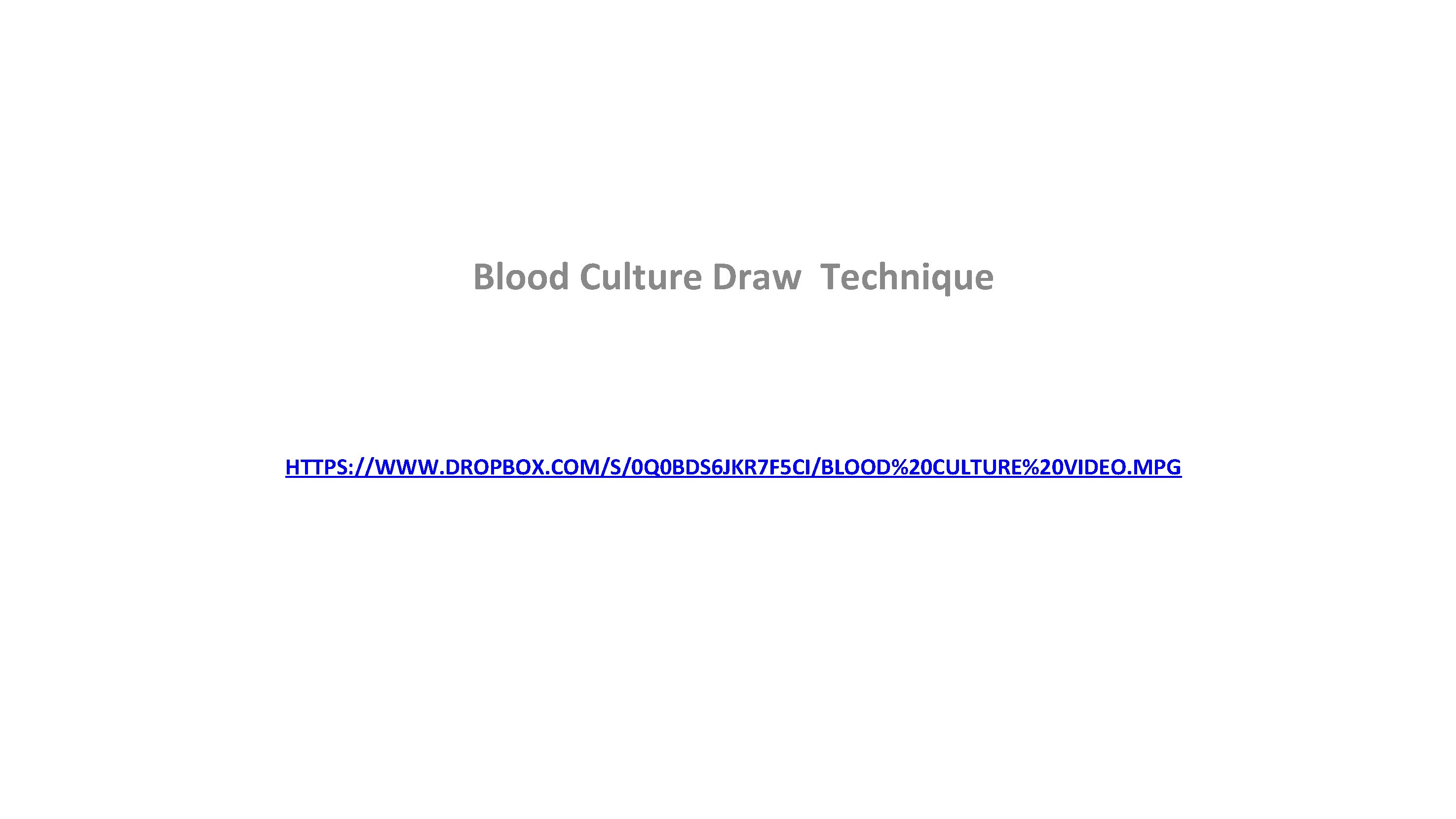 Blood Culture Draw Technique HTTPS: //WWW. DROPBOX. COM/S/0 Q 0 BDS 6 JKR 7 Blood Culture Draw Technique HTTPS: //WWW. DROPBOX. COM/S/0 Q 0 BDS 6 JKR 7