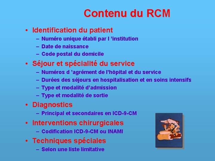 Contenu du RCM • Identification du patient – – – Numéro unique établi par