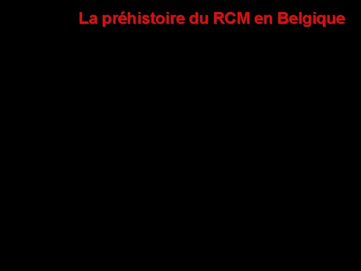 La préhistoire du RCM en Belgique 