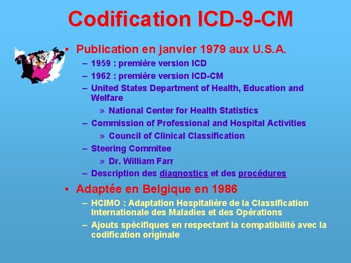 Codification ICD-9 -CM • Publication en janvier 1979 aux U. S. A. – –