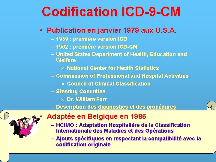 Codification ICD-9 -CM • Publication en janvier 1979 aux U. S. A. – –