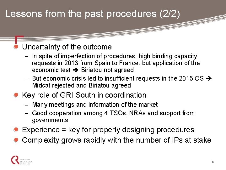 Lessons from the past procedures (2/2) Uncertainty of the outcome – In spite of