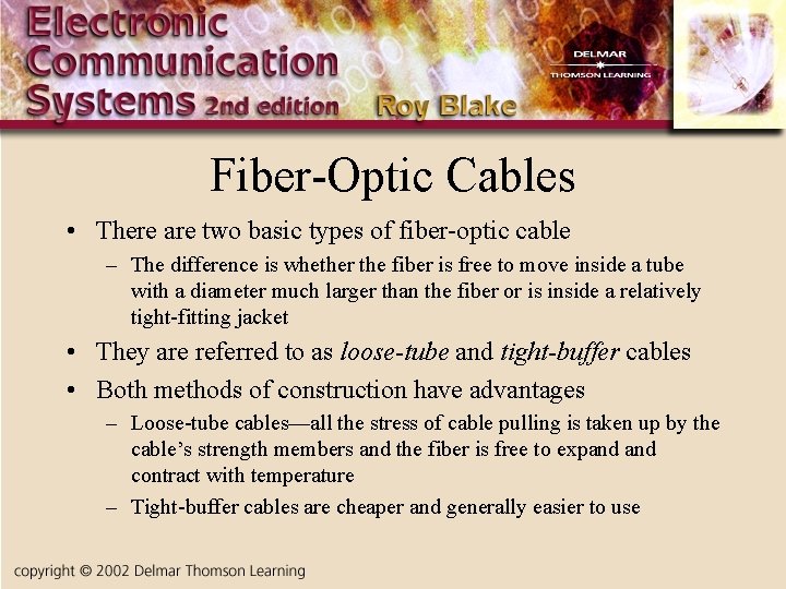 Fiber-Optic Cables • There are two basic types of fiber-optic cable – The difference