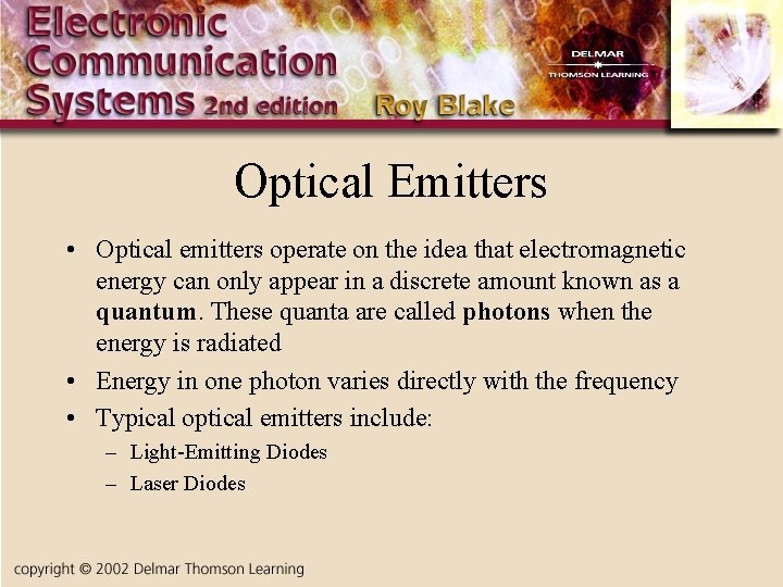 Optical Emitters • Optical emitters operate on the idea that electromagnetic energy can only