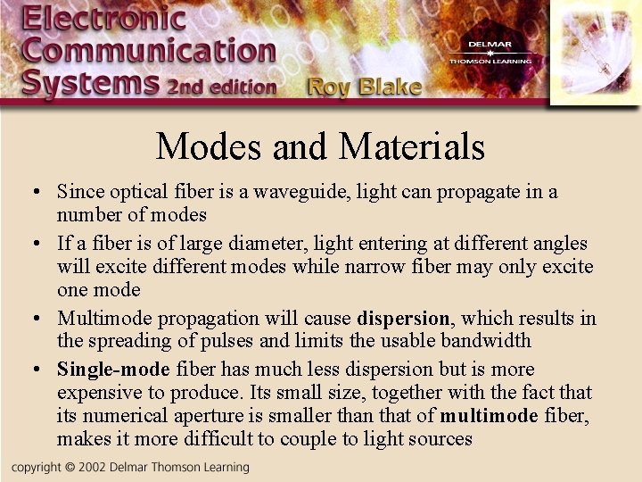 Modes and Materials • Since optical fiber is a waveguide, light can propagate in