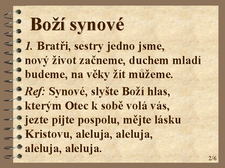 Boží synové 1. Bratři, sestry jedno jsme, nový život začneme, duchem mladí budeme, na