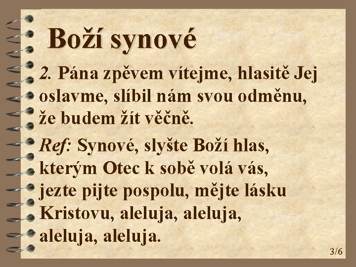 Boží synové 2. Pána zpěvem vítejme, hlasitě Jej oslavme, slíbil nám svou odměnu, že