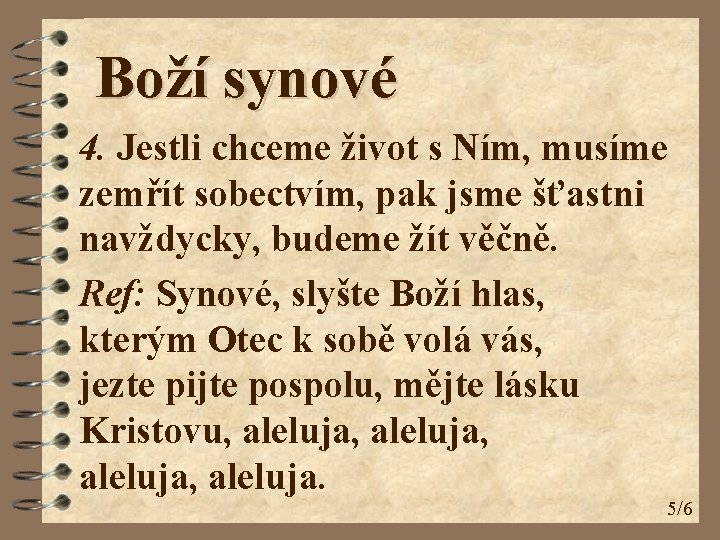 Boží synové 4. Jestli chceme život s Ním, musíme zemřít sobectvím, pak jsme šťastni