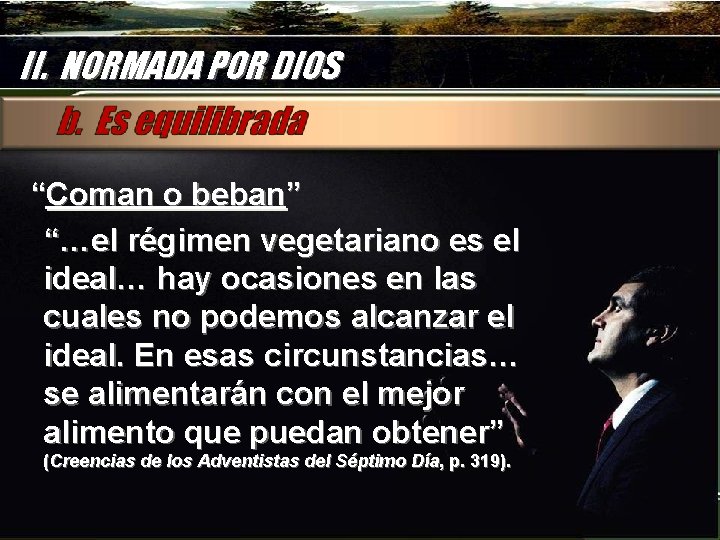 II. NORMADA POR DIOS “Coman o beban” “…el régimen vegetariano es el ideal… hay