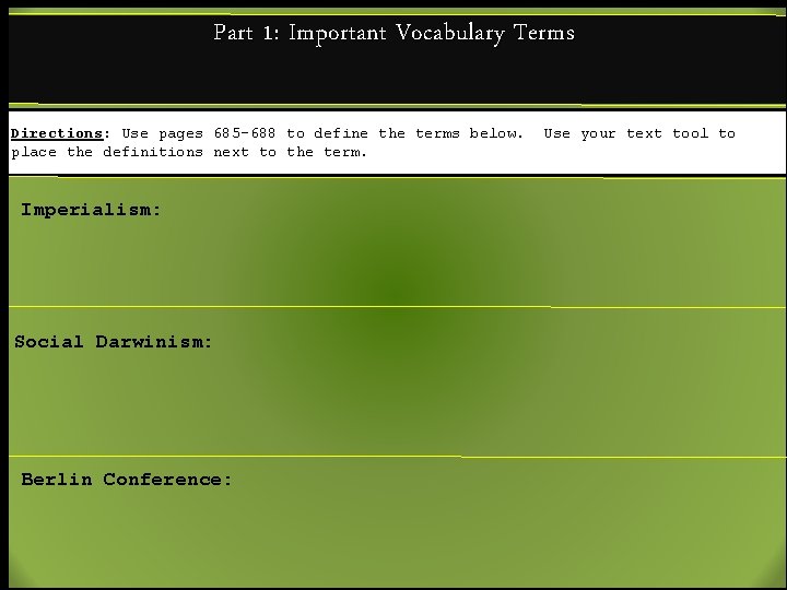 Part 1: Important Vocabulary Terms Directions: Use pages 685 -688 to define the terms