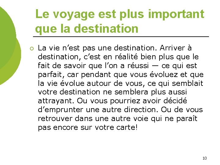 Le voyage est plus important que la destination ¡ La vie n’est pas une