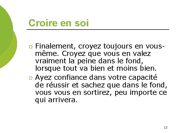 Croire en soi ¡ ¡ Finalement, croyez toujours en vousmême. Croyez que vous en