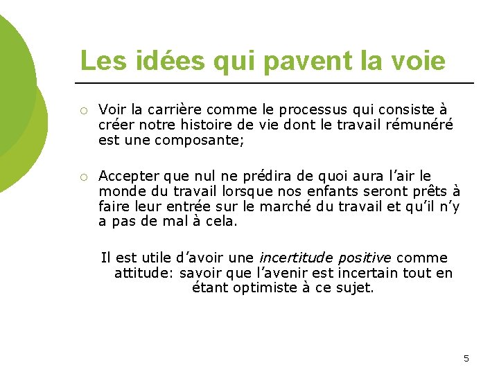 Les idées qui pavent la voie ¡ Voir la carrière comme le processus qui