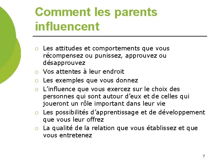 Comment les parents influencent ¡ ¡ ¡ Les attitudes et comportements que vous récompensez