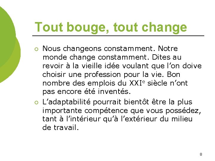 Tout bouge, tout change ¡ ¡ Nous changeons constamment. Notre monde change constamment. Dites