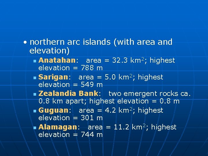  • northern arc islands (with area and elevation) Anatahan: area = 32. 3