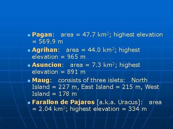 Pagan: area = 47. 7 km 2; highest elevation = 569. 9 m n