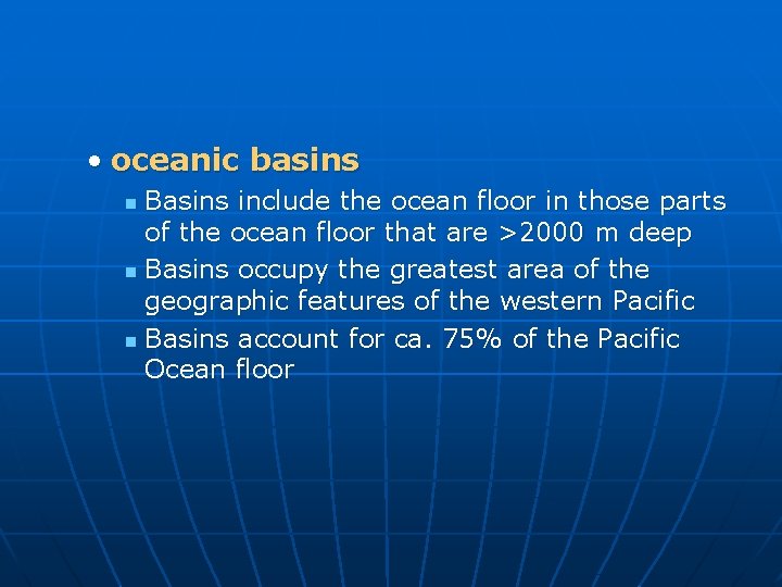  • oceanic basins Basins include the ocean floor in those parts of the