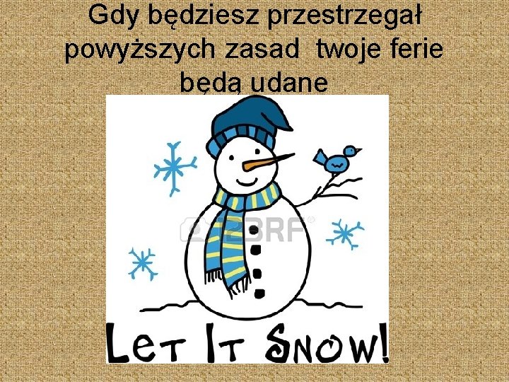 Gdy będziesz przestrzegał powyższych zasad twoje ferie będą udane 