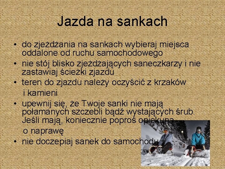 Jazda na sankach • do zjeżdżania na sankach wybieraj miejsca oddalone od ruchu samochodowego