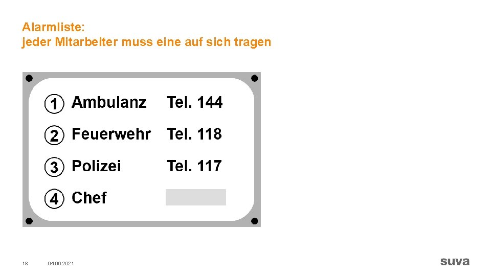 Alarmliste: jeder Mitarbeiter muss eine auf sich tragen 18 04. 06. 2021 