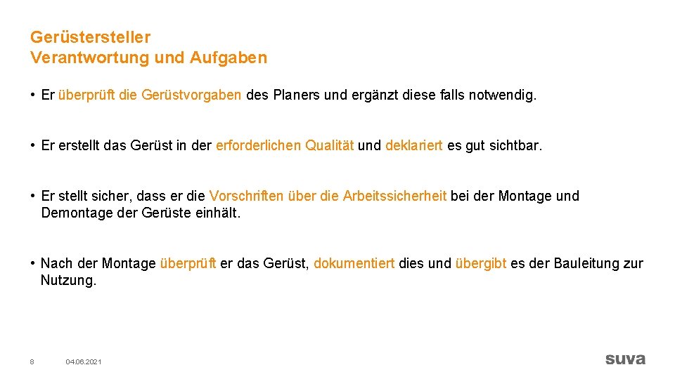 Gerüstersteller Verantwortung und Aufgaben • Er überprüft die Gerüstvorgaben des Planers und ergänzt diese