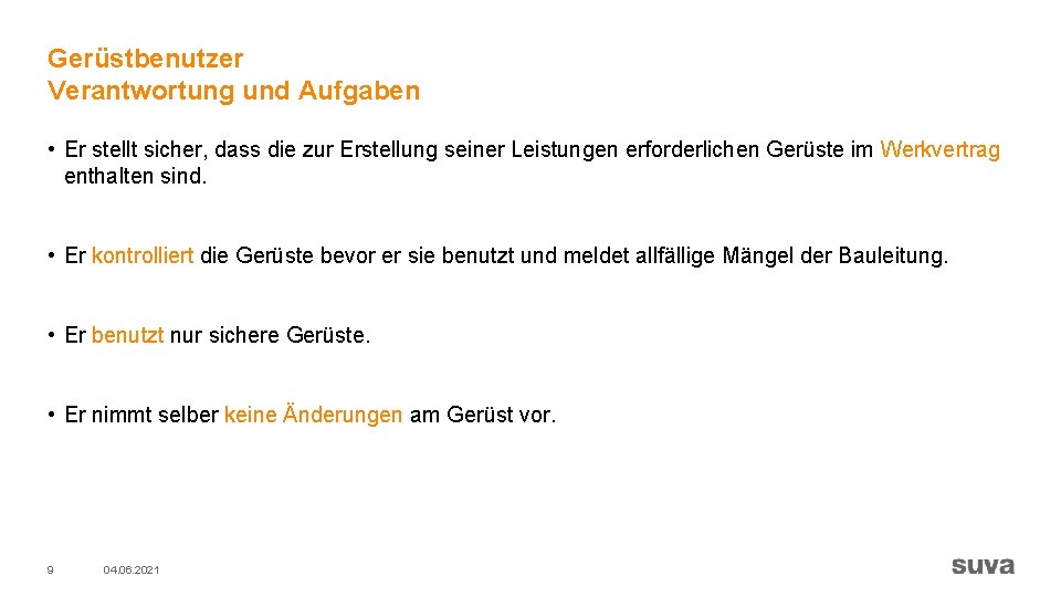 Gerüstbenutzer Verantwortung und Aufgaben • Er stellt sicher, dass die zur Erstellung seiner Leistungen