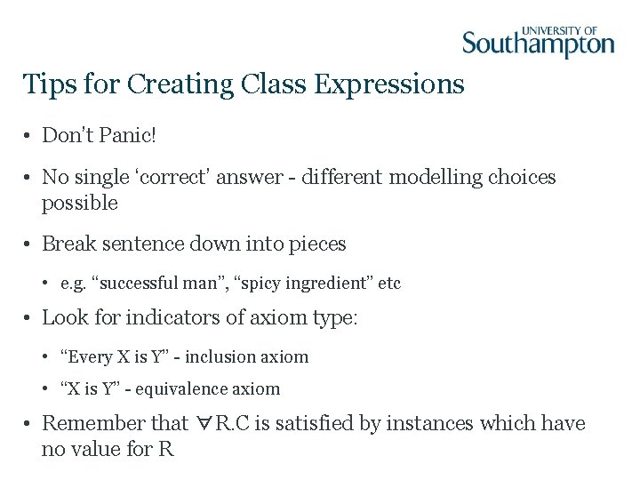 Tips for Creating Class Expressions • Don’t Panic! • No single ‘correct’ answer -