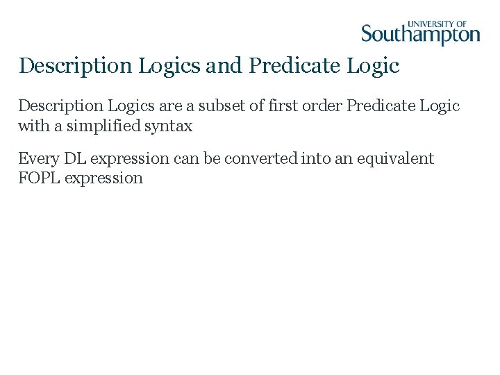 Description Logics and Predicate Logic Description Logics are a subset of first order Predicate