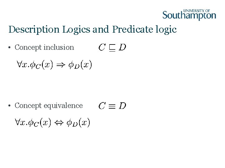 Description Logics and Predicate logic • Concept inclusion • Concept equivalence 