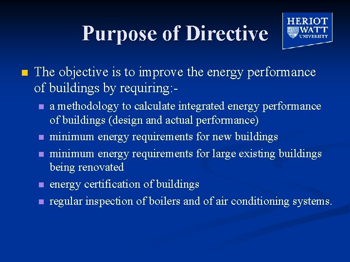 Purpose of Directive n The objective is to improve the energy performance of buildings