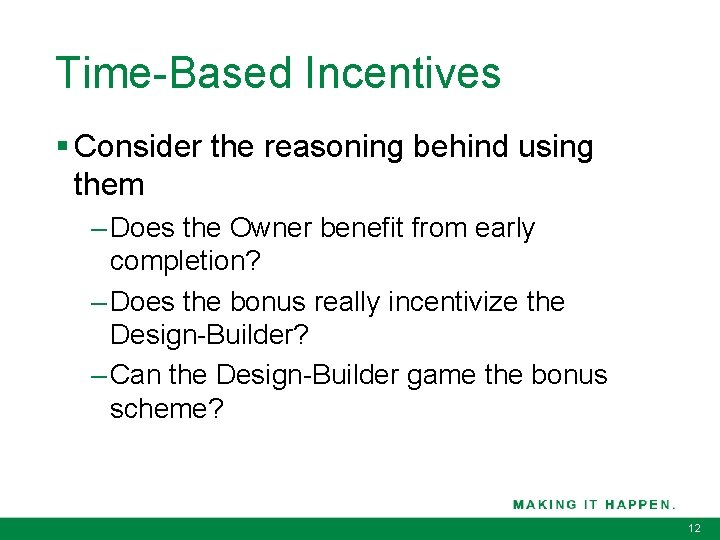 Time-Based Incentives § Consider the reasoning behind using them – Does the Owner benefit