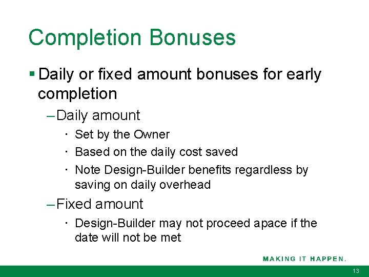 Completion Bonuses § Daily or fixed amount bonuses for early completion – Daily amount