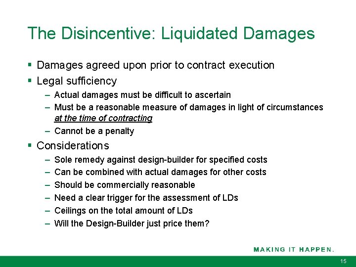 The Disincentive: Liquidated Damages § Damages agreed upon prior to contract execution § Legal